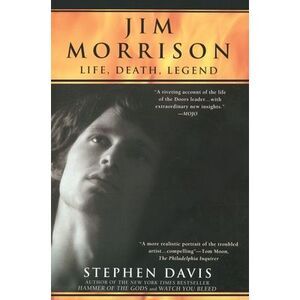 Jim Morrison: LIfe, Death, Legend -- Stephen Davis